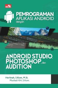 Image of Pemrograman Aplikasi Android Dengan Android Studio, Photoshop, Dan Audition