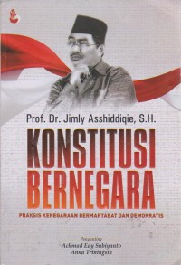 Image of Konstitusi Bernegara : Praksis Kenegaraan Bermartabat Dan Demokratis