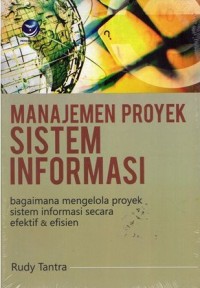 Image of Manajemen Proyek Sistem Informasi : Bagaimana Mengelola Proyek Sistem Informasi Secara Efektif & Efisien