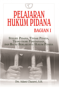 Image of Pelajaran Hukum Pidana : Stesel Pidana, Tindak Pidana, Teori-Teori Pemidanaan, Dan Batas Berlakunya Hukum Pidana