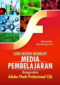 Image of Cara Mudah Membuat Media Pembelajaran Menggunakan Adobe Flash Professional CS6