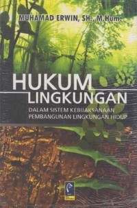 Image of Hukum Lingkungan : Dalam Sistem Kebijaksanaan Pembangunan Lingkungan Hidup