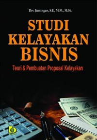 Image of Studi Kelayakan Bisnis : Teori & Pembuatan Proposal Kelayakan