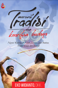 Image of Merawat Tradisi Dan Kearifan Budaya : Narasi Kisah-Kisah Nyata Seputar Seni Budaya, Tradisi Lokal, Dan Sejarah