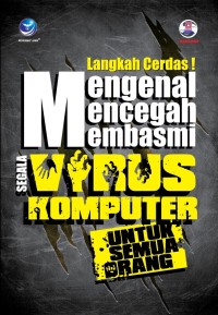 Image of Langkah Cerdas ! Mengenal, Mencegah, Membasmi Segala Virus Komputer