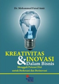Image of Kreativitas Dan Inovasi Dalam Bisnis : Menggali Potensi Diri Untuk Berkreasi Dan Berinovasi