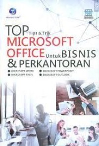 Image of Top Tips Dan Trik Microsoft Office Untuk Bisnis Dan Perkantoran : Microsoft Word, Microsoft Excel, Microsoft Powerpoint, Microsoft Outlook
