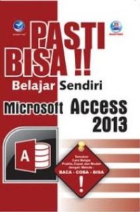 Image of Pasti Bisa !! Belajar Sendiri Microsoft Access 2013