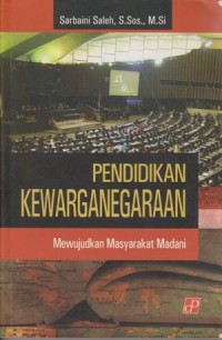Image of Pendidikan Kewarganegaraan : Mewujudkan Masyarakat Madani