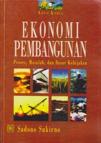 Image of Ekonomi Pembangunan : Proses, Masalah, Dan Dasar Kebijakan