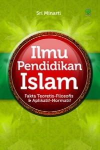 Image of Ilmu Pendidikan Islam : Fakta Teoritis-Filosofis & Aplikatif-Normatif