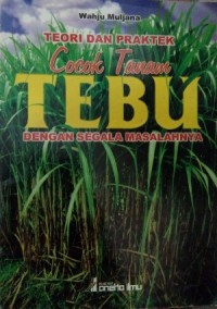 Image of Teori Dan Praktek Cocok Tanam Tebu Dengan Segala Masalahnya