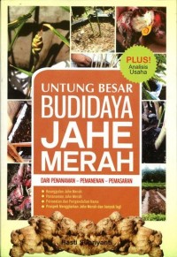 Image of Untung Besar Budidaya Jahe Merah : Dari Penanaman, Pemanenan, Pemasaran