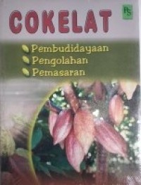 Image of Cokelat : Pembudidayaan, Pengolahan, Pemasaran