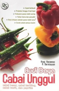 Image of Budidaya Cabai Unggul : Cabai Besar, Cabai Keriting, Cabai Rawit, Dan Pabrika