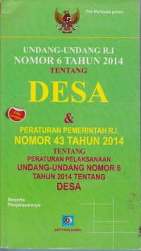 Image of Undang-Undang R.I Nomor 6 Tahun 2014 Tentang Desa & Peraturan Pemerintah R.I Nomor 43 Tahun 2014 Tentang Peraturan Pelaksanaan Undang-Undang Nomor 6 Tahun 2014 Tentang Desa
