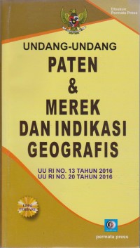 Image of Undang-Undang Paten & Merek Dan Indikasi Geografis : UU RI No.13 Tahun 2016, UU RI No. 20 Tahun 2016