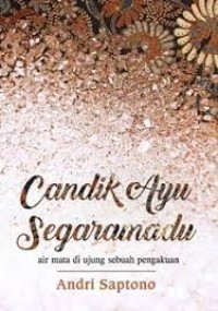 Image of Candik Ayu Segaramadu : Air Mata Di Ujung Sebuah Pengakuan