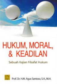 Image of Hukum, Moral, Dan Keadilan : Sebuah Kajian Filsafat Hukum