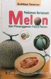 Image of Budi Daya Tanaman Melon : Teknik Budidaya Dan Penanganan Pasca Panen