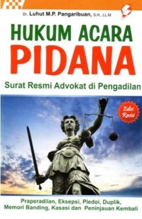 Image of Hukum Acara Pidana : Surat Resmi Advokat Di Pengadilan Praperadilan, Eksepsi, Pledoi, Duplik, Memori Banding, Kasasi Dan Peninjauan Kembali