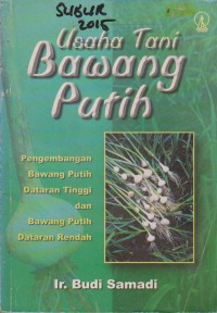 Image of Usaha Tani Bawang Putih : Pengembangan Bawang Putih Dataran Tinggi Dan Bawang Putih Dataran Rendah