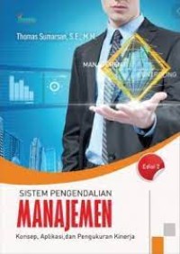 Image of Sistem Pengendalian Manajemen : Konsep, Aplikasi, Dan Pengukuran Kinerja