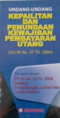 Image of Undang-Undang Kepalitan Dan Penundaan Kewajiban Pembayaran Utang (UU Ri No.37 Th. 2004)
