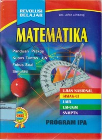 Image of Revolusi Belajar Matematika Panduan Praktis, Kupas Tuntas UN, Fokus Soal, Simulasi Program IPA
