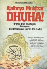 Image of Ajaibnya Mukjizat Dhuha! + Doa-Doa Mustajab Kekayaan Berdasarkan Al-Qur'an Dan Hadist