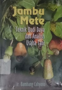 Image of Jambu Mete : Teknik Budi Daya Dan Analisis Usaha Tani