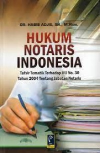 Image of Hukum Notaris Indonesia : Tafsir Tematik Terhadap UU No. 30 Tahun 2004 Tentang Jabatan Notaris