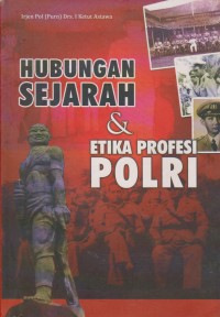 Image of Hubungan Sejarah & Etika Profesi Polri