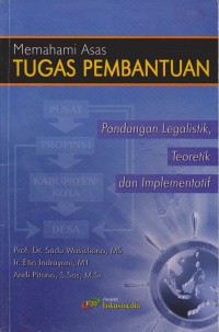 Image of Memahami Asas Tugas Pembantuan : Pandangan Legalistik, Teoritik Dan Implementasi