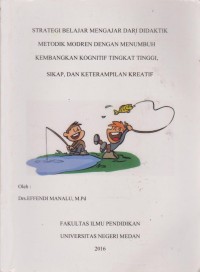 Image of Strategi Belajar Mengajar Dari Didaktik Metodik Modren Dengan Menumbuh Kembangkan Kognitif Tingkat Tinggi, Sikap, Dan Keterampilan Kreatif