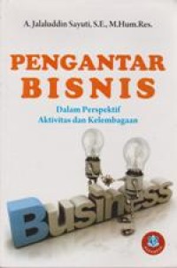 Image of Pengantar Bisnis : Dalam Perspektif Aktivitas Dan Kelembagaan