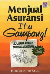 Image of Menjual Asuransi Itu Gampang ! : 22 Jurus Sukses Menjual Asuransi