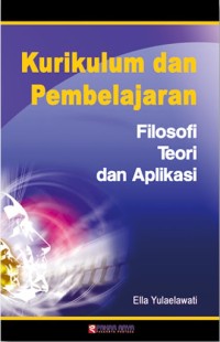 Image of Kurikulum Dan Pembelajaran : Filosofi, Teori, Dan Aplikasi