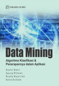 Image of Data Mining : Algoritma Klasifikasi & Penerapannya Dalam Aplikasi