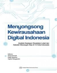 Image of Menyosongsong Kewirausahaan Digital Indonesia : Analisis Kesiapan Ekosistem Lokal Dan Sekolah Menengah Atas Di 12 Kota Indonesia