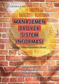 Image of Manajemen Proyek Sistem Informasi : Sebagai Solusi Penjadwalan Proyek