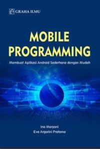 Image of Mobile Programming : Membuat aplikasi Android Sederhana Dengan Mudah