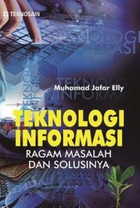 Image of Teknologi Informasi : Ragam Masalah Dan Solusinya