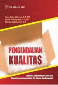 Image of Pengendalian Kualitas : Aplikasi Pada Industri Jasa Dan Manufaktur Dengan Lean, Six Sigma Dan Servqual