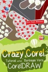Image of Crazy Corel : Tutorial Untuk Berbagai Versi CorelDraw