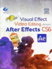 Image of Panduan Aplikatif & Solusi (PAS) : Visual Effect Video Editing Dengan After Effects CS6