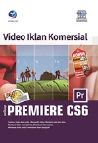 Image of Panduan Aplikatif & Solusi (PAS) : Video Iklan Komersial Dengan Adobe Premiere CS6