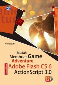 Image of Mudah Membuat Game Adventure Menggunakan Adobe Flash CS6 ActionSript 3.0