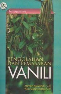 Image of Pengolahan Dan Pemasaran Vanili : Seri Agribisinis