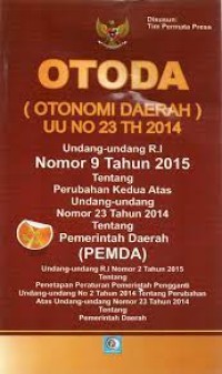 Image of Otoda (Otonomi Daerah) : Undang-Undang R.I No 9 Tahun 2015 Tentang Perubahan Kedua Atas Undang-Undang Nomor 23 Tahun 2014 Tentang Pemerintah Daerah
